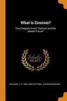 What is Zionism?: Two Chapters From "Zionism and the Jewish Future"