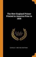 The New England Primer Printed in America Prior to 1830