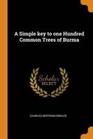 A Simple key to one Hundred Common Trees of Burma