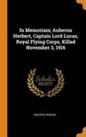In Memoriam; Auberon Herbert, Captain Lord Lucas, Royal Flying Corps, Killed November 3, 1916