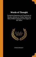 Words of Thought: Containing Speaches and Teachings on Morals, Lectures on Timely Topics and Many Brilliant Sayings by the Sages of the Talmu