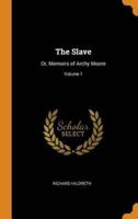 The Slave: Or, Memoirs of Archy Moore; Volume 1