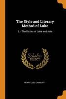 The Style and Literary Method of Luke: 1. - The Diction of Luke and Acts