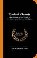 Text-book of Insanity: Based on Clinical Observations for Practitioners and Students of Medicine