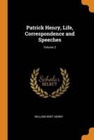 Patrick Henry, Life, Correspondence and Speeches; Volume 3