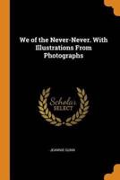 We of the Never-Never. With Illustrations From Photographs