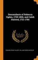 Descendants of Rebecca Ogden, 1729-1806, and Caleb Halsted, 1721-1784