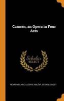 Carmen, an Opera in Four Acts