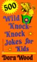 500 Wild Knock-Knock Jokes for Kids