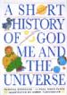 A Short History of God, Me, and the Universe