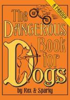 The Dangerous Book for Dogs