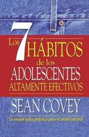 Los 7 Hábitos De Los Adolescentes Altamente Efectivos La Mejor Guía Práctica Para El Éxito Juvenil