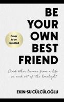 Be Your Own Best Friend