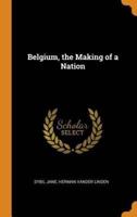 Belgium, the Making of a Nation