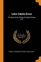 Lebor Gabála Érenn: The Book of the Taking of Ireland Volume pt.4
