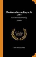 The Gospel According to St. Luke: A Devotional Commentary; Volume 3