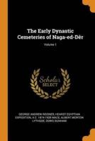 The Early Dynastic Cemeteries of Naga-ed-Dêr; Volume 1