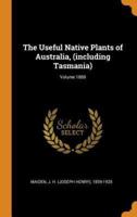 The Useful Native Plants of Australia, (including Tasmania); Volume 1889
