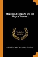 Napoleon Bonaparte and the Siege of Toulon ..