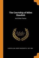 The Courtship of Miles Standish: And Other Poems