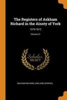 The Registers of Askham Richard in the Ainsty of York: 1579-1812; Volume 31