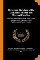 Historical Sketches of the Campbell, Pilcher and Kindred Families: Including the Bowen, Russell, Owen, Grant, Goodwin, Amis, Carothers, Hope, Taliaferro, and Powell Families