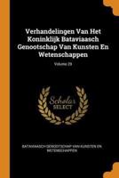 Verhandelingen Van Het Koninklijk Bataviaasch Genootschap Van Kunsten En Wetenschappen; Volume 29