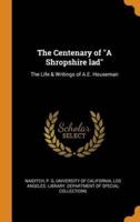 The Centenary of "A Shropshire lad": The Life & Writings of A.E. Houseman