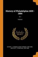 History of Philadelphia 1609 - 1884: V.1; Volume I