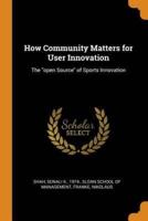 How Community Matters for User Innovation: The "open Source" of Sports Innovation