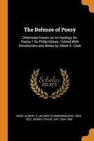 The Defense of Poesy: Otherwise Known as An Apology for Poetry / Sir Philip Sidney ; Edited With Introduction and Notes by Albert S. Cook