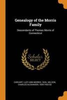 Genealogy of the Morris Family: Descendants of Thomas Morris of Connecticut