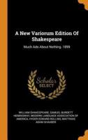 A New Variorum Edition Of Shakespeare: Much Ado About Nothing. 1899