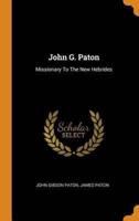 John G. Paton: Missionary To The New Hebrides