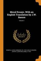Moral Essays. With an English Translation by J.W. Basore; Volume 1