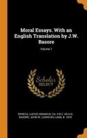 Moral Essays. With an English Translation by J.W. Basore; Volume 1