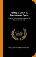 Poetry at Court in Trastamaran Spain: From the Cancionero de Baena to the Cancionero General