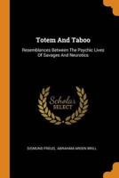 Totem And Taboo: Resemblances Between The Psychic Lives Of Savages And Neurotics