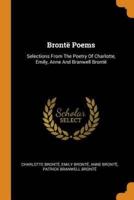 Brontë Poems: Selections From The Poetry Of Charlotte, Emily, Anne And Branwell Brontë