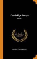 Cambridge Essays; Volume 1