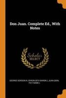 Don Juan. Complete Ed., With Notes