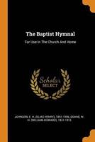The Baptist Hymnal: For Use In The Church And Home