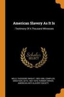 American Slavery As It Is: : Testimony Of A Thousand Witnesses