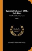 Calmet's Dictionary Of The Holy Bible: With The Biblical Fragments; Volume 3