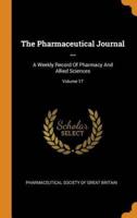 The Pharmaceutical Journal ...: A Weekly Record Of Pharmacy And Allied Sciences; Volume 17