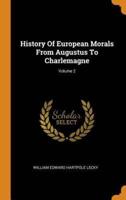 History Of European Morals From Augustus To Charlemagne; Volume 2