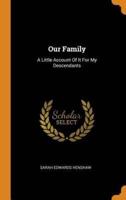 Our Family: A Little Account Of It For My Descendants