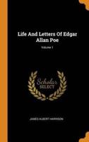 Life And Letters Of Edgar Allan Poe; Volume 1