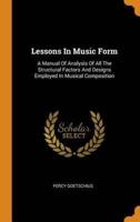 Lessons In Music Form: A Manual Of Analysis Of All The Structural Factors And Designs Employed In Musical Composition
