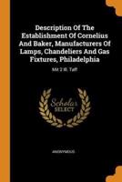 Description Of The Establishment Of Cornelius And Baker, Manufacturers Of Lamps, Chandeliers And Gas Fixtures, Philadelphia: Mit 2 Ill. Taff